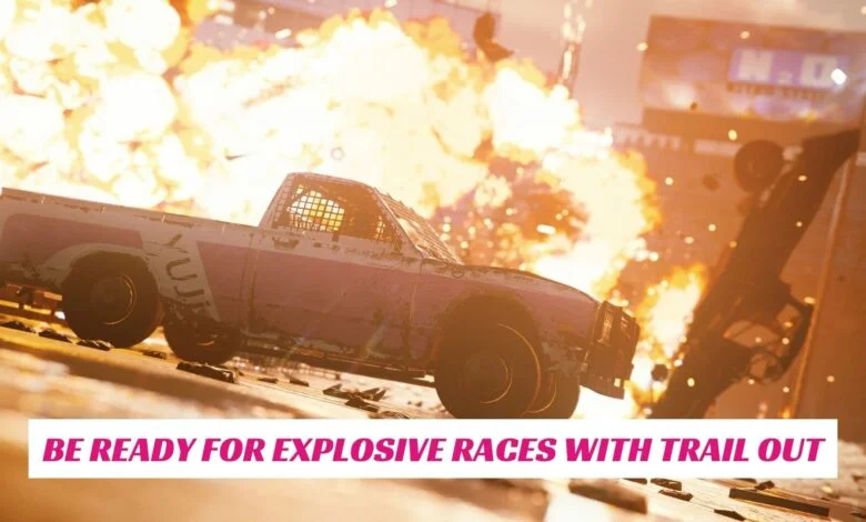 Be Ready For Explosive Races With Trail Out 1 Be-Ready-For-Explosive-Races-With-Trail-Out-IndieWod-Cover-1
