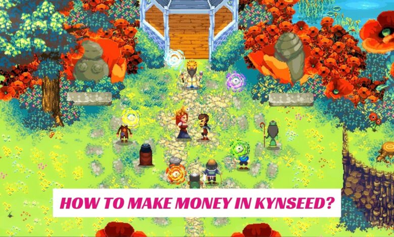 How to Make Money in Kynseed? 1 How to Make Money in Kynseed