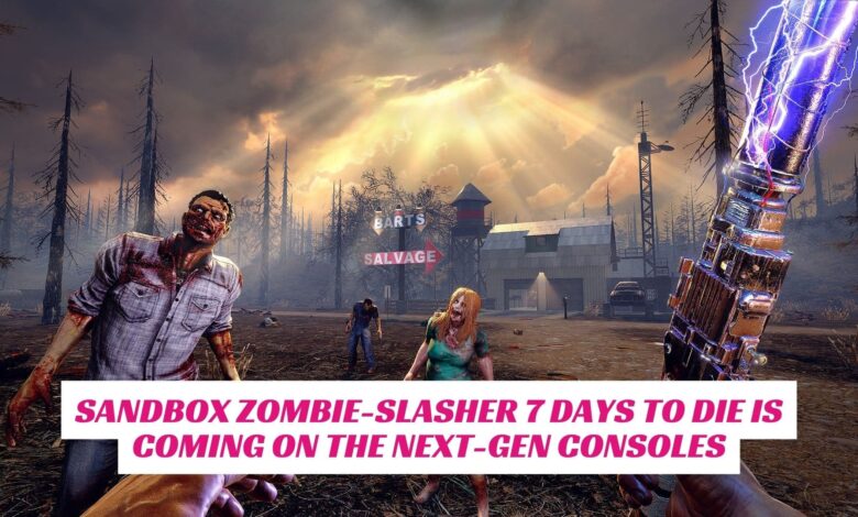 Sandbox Zombie-Slasher 7 Days To Die is Coming On The Next-Gen Consoles 1 Sandbox Zombie Slasher 7 Days To Die is Coming On The Next Gen Consoles IndieWod Cover 1